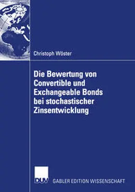Wöster | Die Bewertung von Convertible und Exchangeable Bonds bei stochastischer Zinsentwicklung | E-Book | www.sack.de
