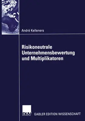 Kelleners | Risikoneutrale Unternehmensbewertung und Multiplikatoren | E-Book | www.sack.de