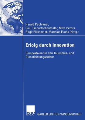 Pechlaner / Tschurtschenthaler / Peters | Erfolg durch Innovation | Buch | 978-3-322-81872-0 | sack.de