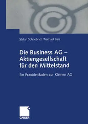 Schnobrich / Barz | Die Business AG — Aktiengesellschaft für den Mittelstand | E-Book | sack.de
