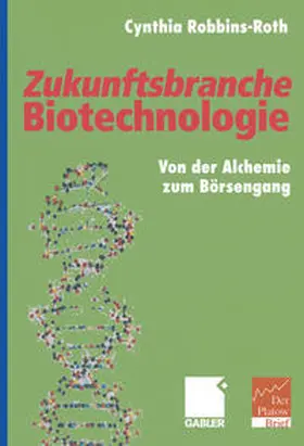 Robbins-Roth |  Zukunftsbranche Biotechnologie | eBook | Sack Fachmedien
