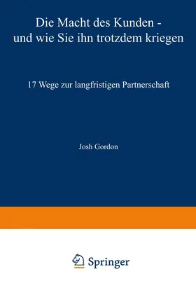Gordon |  Die Macht des Kunden - und wie Sie ihn trotzdem kriegen | Buch |  Sack Fachmedien