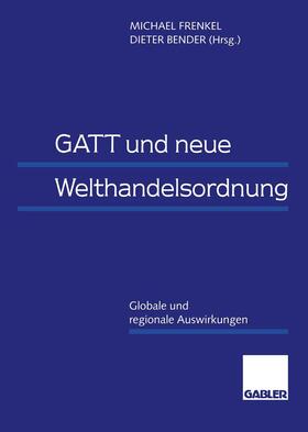 Bender | GATT und neue Welthandelsordnung | Buch | 978-3-322-82426-4 | sack.de