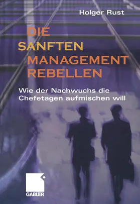 Rust |  Die sanften Managementrebellen | Buch |  Sack Fachmedien