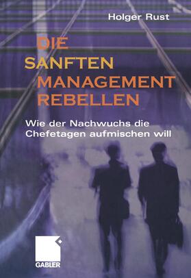 Rust | Rust, H: Die sanften Managementrebellen | Buch | 978-3-322-82458-5 | sack.de