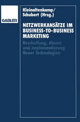 Kleinaltenkamp / Schubert |  Netzwerkansätze im Business-to-Business-Marketing | eBook | Sack Fachmedien