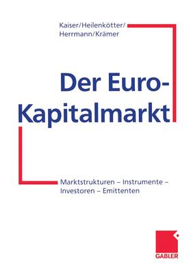 Kaiser / Krämer / Heilenkötter | Der Euro-Kapitalmarkt | Buch | 978-3-322-82615-2 | sack.de