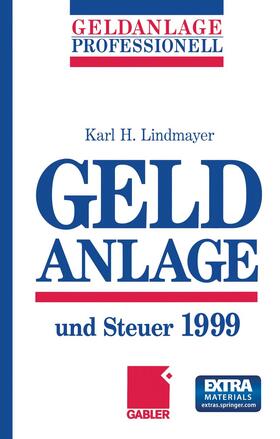 Lindmayer | Geldanlage und Steuer 1999 | Buch | 978-3-322-82638-1 | sack.de