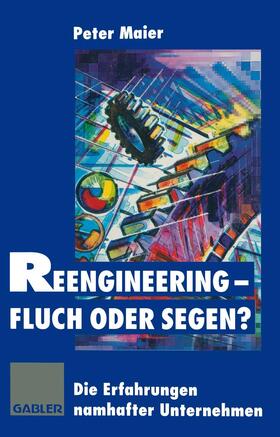 Maier | Reengineering ¿ Fluch oder Segen? | Buch | 978-3-322-82734-0 | sack.de