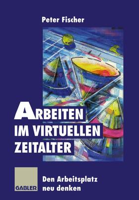 Arbeiten im virtuellen Zeitalter | Buch | 978-3-322-82748-7 | sack.de
