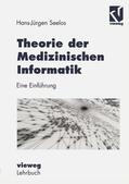 Seelos |  Theorie der Medizinischen Informatik | Buch |  Sack Fachmedien