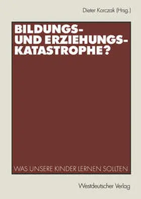 Korczak |  Bildungs- und Erziehungskatastrophe? | eBook | Sack Fachmedien