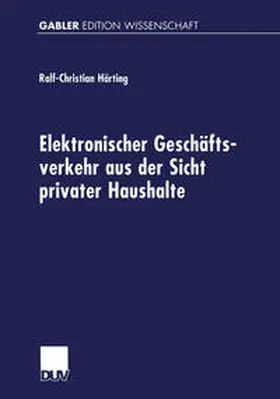 Härting |  Elektronischer Geschäftsverkehr aus der Sicht privater Haushalte | eBook | Sack Fachmedien