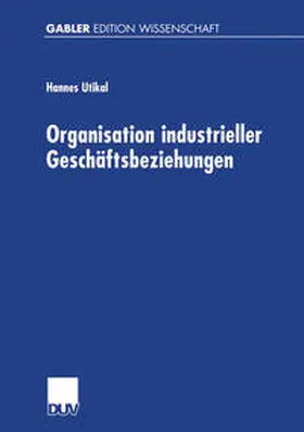 Utikal |  Organisation industrieller Geschäftsbeziehungen | eBook | Sack Fachmedien