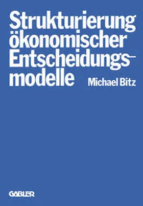 Bitz | Die Strukturierung ökonomischer Entscheidungsmodelle | E-Book | www.sack.de