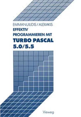 Emmanuilidis / Alexakis |  Effektiv Programmieren mit Turbo Pascal 5.0/5.5 | eBook | Sack Fachmedien