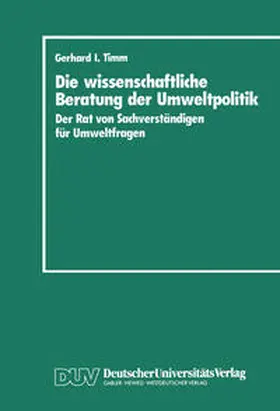 Timm |  Die wissenschaftliche Beratung der Umweltpolitik | eBook | Sack Fachmedien