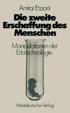 Etzioni |  Die zweite Erschaffung des Menschen | eBook | Sack Fachmedien