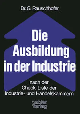 Rauschhofer | Die Ausbildung in der Industrie nach der Check-Liste der Industrie- und Handelskammern | E-Book | www.sack.de