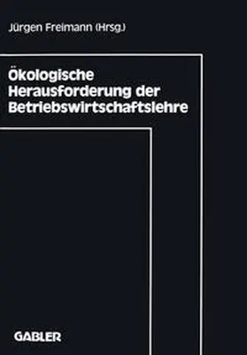 Freimann |  Ökologische Herausforderung der Betriebswirtschaftslehre | eBook | Sack Fachmedien