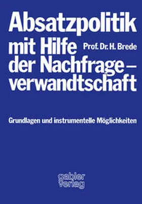 Brede |  Absatzpolitik mit Hilfe der Nachfrageverwandtschaft | eBook | Sack Fachmedien