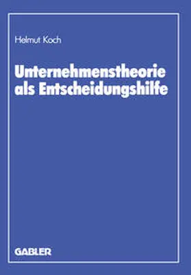 Koch |  Unternehmenstheorie als Entscheidungshilfe | eBook | Sack Fachmedien