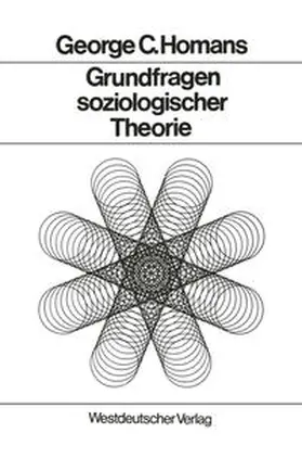Homans |  Grundfragen soziologischer Theorie | eBook | Sack Fachmedien