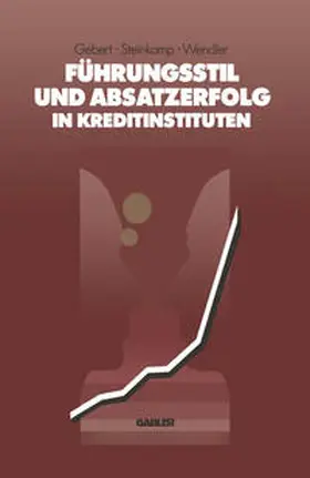 Gebert / Steinkamp / Wendler |  Führungsstil und Absatzerfolg in Kreditinstituten | eBook | Sack Fachmedien