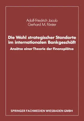 Jacob / Förster |  Die Wahl strategischer Standorte im internationalen Bankgeschäft | eBook | Sack Fachmedien