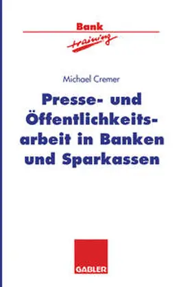 Cremer |  Presse- und Öffentlichkeitsarbeit in Banken und Sparkassen | eBook | Sack Fachmedien