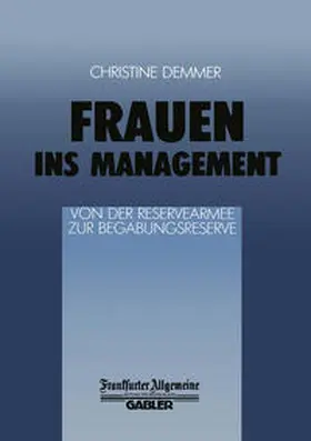 Demmer |  Frauen ins Management von der Reservearmee zur Begabungsreserve | eBook | Sack Fachmedien