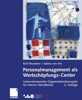 Wunderer / von Arx | Arx, S: Personalmanagement als Wertschöpfungs-Center | Buch | 978-3-322-84779-9 | sack.de