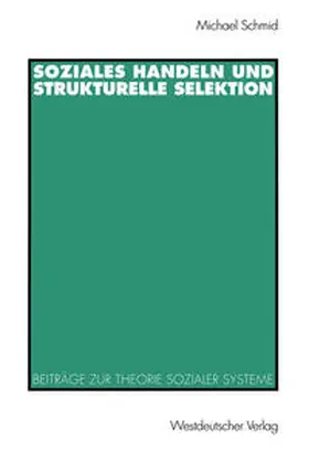 Schmid |  Soziales Handeln und strukturelle Selektion | eBook | Sack Fachmedien