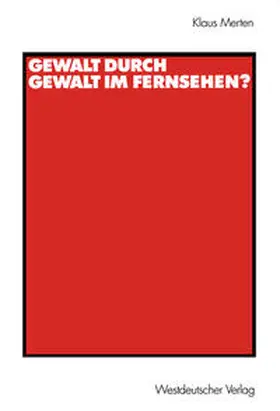 Merten |  Gewalt durch Gewalt im Fernsehen? | eBook | Sack Fachmedien