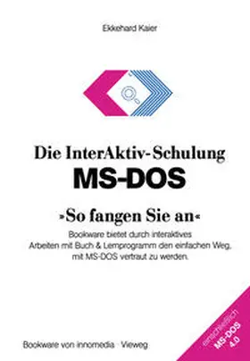 Kaier |  Die InterAktiv-Schulung MS-DOS »So fangen Sie an« | eBook | Sack Fachmedien