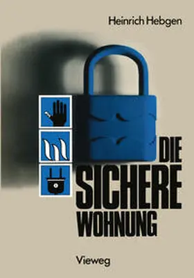 Hebgen |  Die sichere Wohnung | eBook | Sack Fachmedien