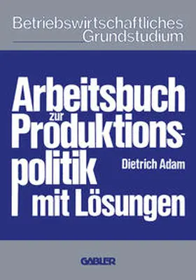Adam |  Arbeitsbuch zur Produktionspolitik | eBook | Sack Fachmedien