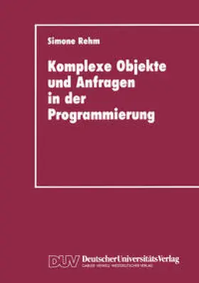 Rehm |  Komplexe Objekte und Anfragen in der Programmierung | eBook | Sack Fachmedien