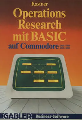 Kastner |  Operations Research mit BASIC auf Commodore 2000/3000, 4000/8000 | eBook | Sack Fachmedien