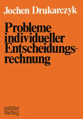 Drukarczyk |  Probleme individueller Entscheidungsrechnung | eBook | Sack Fachmedien