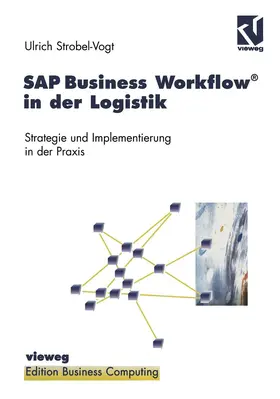 Strobel-Vogt / Herausgegeben von Wenzel |  SAP Business Workflow® in der Logistik | Buch |  Sack Fachmedien