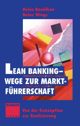Wings / Benölken | Lean Banking ¿ Wege zur Marktführerschaft | Buch | 978-3-322-87076-6 | sack.de