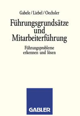 Liebel / Oechsler |  Führungsgrundsätze und Mitarbeiterführung | eBook | Sack Fachmedien