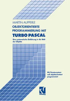 Aupperle |  Objektorientierte Programmierung mit Turbo Pascal | eBook | Sack Fachmedien