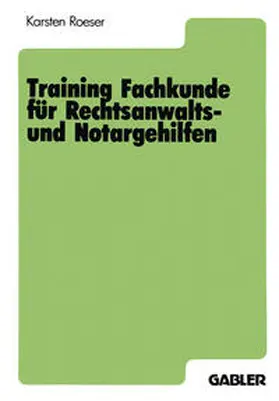 Roeser |  Training Fachkunde für Rechtsanwalts- und Notargehilfen | eBook | Sack Fachmedien