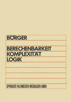 Börger |  Berechenbarkeit, Komplexität, Logik | eBook | Sack Fachmedien