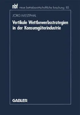 Westphal |  Vertikale Wettbewerbsstrategien in der Konsumgüterindustrie | eBook | Sack Fachmedien