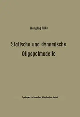 Hilke |  Statische und dynamische Oligopolmodelle | eBook | Sack Fachmedien