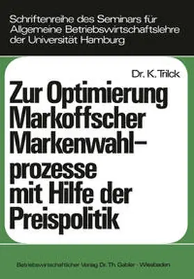 Trilck |  Zur Optimierung Markoffscher Markenwahlprozesse mit Hilfe der Preispolitik | eBook | Sack Fachmedien