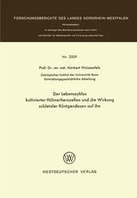 Weissenfels |  Der Lebenszyklus kultivierter Hühnerherzzellen und die Wirkung subletaler Röntgendosen auf ihn | eBook | Sack Fachmedien
